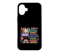 Vous êtes Gentille, courageuse, Intelligente, Forte, Unique, Affirmation d'amour Coque pour iPhone 16 Plus