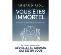 Vous êtes immortel Arnaud Riou (Auteur)