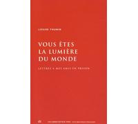 Vous Êtes La Lumière Du Monde - Lettres À Mes Amis En Prison