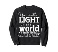 Vous êtes LA LUMIÈRE du Monde, Une Ville sur Une Colline Sweatshirt