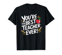 Vous êtes Le Meilleur Enseignant de Tous Les Temps T-Shirt