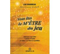 Vous êtes le m'être du jeu - Lise Bourbeau - Ecoute Ton Corps - cartonné - Guide