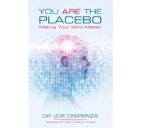 Vous êtes le placebo : L'importance de l'esprit