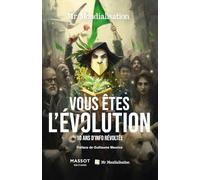 Vous êtes l'évolution - 10 ans d'info révoltée: 10 ans d'info révoltée