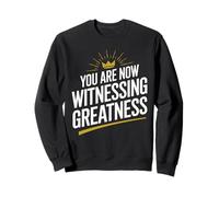 Vous êtes Maintenant témoin de la Grandeur | Grandeur Unique Sweatshirt
