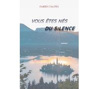 Vous êtes nés du silence