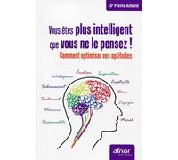 Vous êtes plus intelligent que vous ne le pensez ! Comment optimiser vos aptitudes. - Pierre Dr Achard - Afnor - broché - Essai