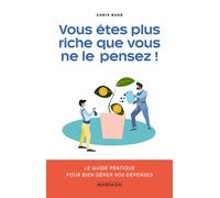 Vous êtes plus riche que vous ne le pensez ! Le guide pratique pour bien gérer vos dépenses - Chris Budd - Mardaga - broché - Guide