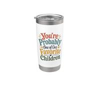 Vous êtes probablement l’un de nos enfants préférés Funny Gobelet isotherme en acier inoxydable double paroi