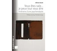 Vous êtes sale... je peux tout vous dire: Itinéraire d'une psychanalyste