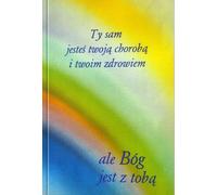 Vous êtes seul responsable de votre maladie et de votre santé, mais Dieu est avec vous