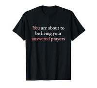 Vous êtes sur Le Point de Vivre Vos prières répondues T-Shirt
