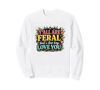 Vous êtes Tous Sauvages mais Je Vous Aime discrètement, Professeur de lycée Sweatshirt
