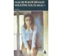 Vous êtes toute seule ? Claude Pujade-Renaud (Auteur)