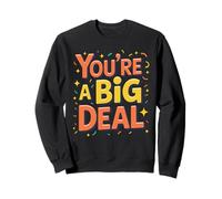 Vous êtes Une Grande Affaire Qui Donne du Pouvoir à la déclaration Positive Sweatshirt