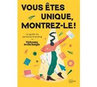Vous êtes unique, montrez-le ! Welcome to the Jungle (Auteur)