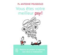Vous êtes votre meilleur psy !