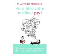 Vous êtes votre meilleur psy ! - Antoine Pelissolo - J'ai Lu - Poche - Guide