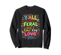 Vous étiez Tous Sauvages mais J'adore Votre drôle de Dicton Sweatshirt