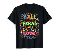 Vous étiez Tous Sauvages mais J'adore Votre drôle de Dicton T-Shirt