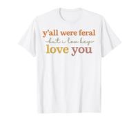 Vous étiez Tous Sauvages mais Je Vous Aime discrèment T-Shirt