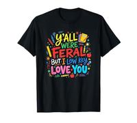 Vous ÉTIEZ Tous Sauvages mais Je Vous Aime DISCRÈQUEMENT, Professeur T-Shirt