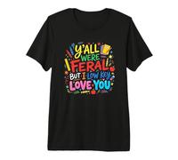 Vous ÉTIEZ Tous Sauvages mais Je Vous Aime DISCRÈQUEMENT, Professeur T-Shirt Haut de Gamme
