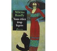 Vous étiez trop légers La trilogie de Transylvanie T2 - Miklos Banffy - Phebus - broché - Roman