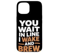 Vous faites la queue, je me réveille et je prépare du café à la maison Coque pour iPhone 15