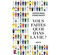 VOUS FAITES QUOI DANS LA VIE