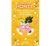 Vous faites quoi pour Noël ? On se marie ! - Carène Ponte - Pocket - Poche - Roman