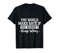 Vous feriez un taux si vous ne parliez pas toujours T-Shirt