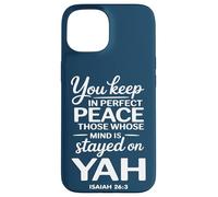 Vous Gardez en Parfaite Paix Ceux Dont l'esprit est resté sur YAH Coque pour iPhone 15