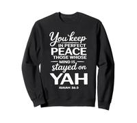 Vous Gardez en Parfaite Paix Ceux Dont l'esprit est resté sur YAH Sweatshirt