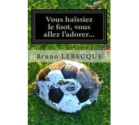 Vous haissiez le foot, vous allez l'adorer...