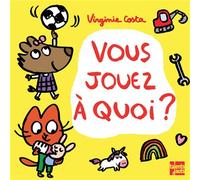 Vous jouez à quoi ? - Virginie Costa - Talents Hauts - cartonné - Document jeunesse