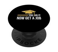 Vous l'avez Fait Maintenant Trouvez Un Emploi Funny Graduation College University PopSockets PopGrip Adhésif