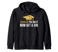Vous l'avez Fait Maintenant Trouvez Un Emploi Funny Graduation College University Sweat à Capuche