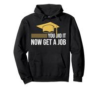 Vous l'avez Fait Maintenant Trouvez Un Emploi Funny Graduation College University Sweat à Capuche