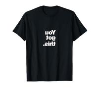 Vous l'avez Obtenu. | Un Design Miroir Qui Dit Que Vous Avez ceci. T-Shirt