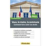 Vous, le maire, la commune, Vos droits, vos devoirs Laure Le Scornet (Auteur)