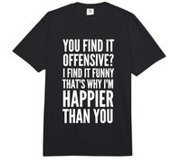 Vous Le Trouvez offensant ? C'est Pourquoi Je suis Plus Heureux Que Vous Comfort Colors Adult Heavyweight T-Shirt
