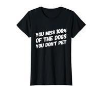 Vous manquez 100% des Chiens Que Vous n'aimez Pas Les Amoureux des Chiens T-Shirt Graphique avec Valeur