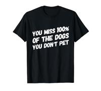 Vous manquez 100% des Chiens Que Vous n'aimez Pas Les Amoureux des Chiens T-Shirt Graphique avec Valeur