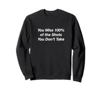 Vous manquez 100% des Coups Que Vous ne Prenez Pas Sweatshirt
