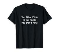 Vous manquez 100% des Coups Que Vous ne Prenez Pas T-Shirt