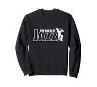 Vous m'avez Fait Venir au Jazz Saxophone Improvisvised Sweatshirt