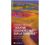 Vous me coucherez nu sur la terre nue Gabriel Ringlet (Auteur)