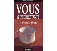 Vous M'En Direz Tant ! Le Bichon A Fleurs, 2eme Edition
