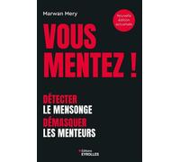 Vous mentez ! Détecter le mensonge, démasquer les menteurs - Marwan Mery - Eyrolles - broché - Guide